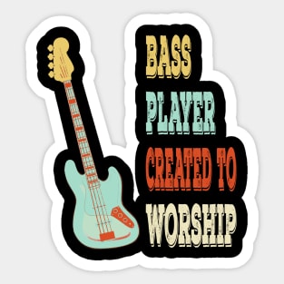 Bass Player Created To Worship    Christian Musician Sticker